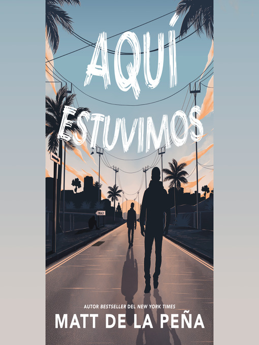 Title details for Aquí estuvimos by Matt de la Peña - Available